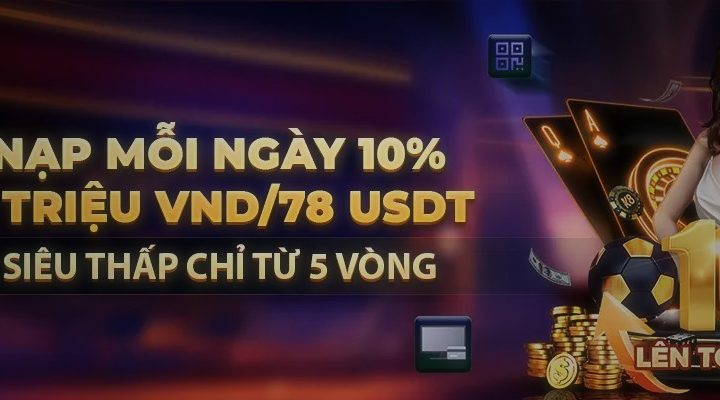 THƯỞNG NẠP MỖI NGÀY 10% LÊN ĐẾN 2 TRIỆU VND-78 USDT